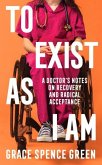 To Exist As I Am To Exist As I Am