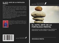EL SUTIL ARTE DE LA FORTALEZA MENTAL - Mehta, Devanssh