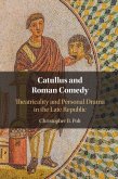 Catullus and Roman Comedy: Theatricality and Personal Drama in the Late Republic