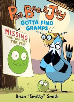 Pea, Bee, & Jay #5: Gotta Find Gramps - Smith, Brian "Smitty"