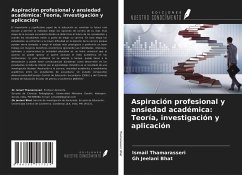 Aspiración profesional y ansiedad académica: Teoría, investigación y aplicación - Thamarasseri, Ismail; Bhat, Gh Jeelani