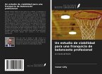 Un estudio de viabilidad para una franquicia de baloncesto profesional