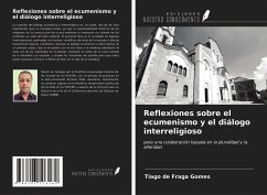 Reflexiones sobre el ecumenismo y el diálogo interreligioso - Gomes, Tiago de Fraga