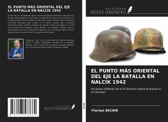 EL PUNTO MÁS ORIENTAL DEL EJE LA BATALLA EN NALCIK 1942 - Bichir, Florian