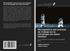 Micropolítica del proceso de trabajo en la estrategia de salud familiar - Oliveira, Dailey; Franco, Túlio