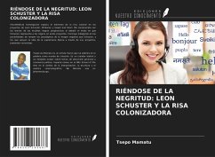 RIÉNDOSE DE LA NEGRITUD: LEON SCHUSTER Y LA RISA COLONIZADORA - Mamatu, Tsepo