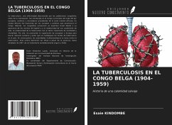 LA TUBERCULOSIS EN EL CONGO BELGA (1904-1959) - Kindombe, Esaie