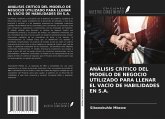 ANÁLISIS CRÍTICO DEL MODELO DE NEGOCIO UTILIZADO PARA LLENAR EL VACÍO DE HABILIDADES EN S.A.