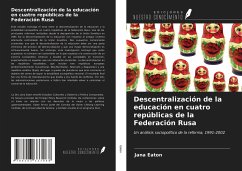 Descentralización de la educación en cuatro repúblicas de la Federación Rusa - Eaton, Jana