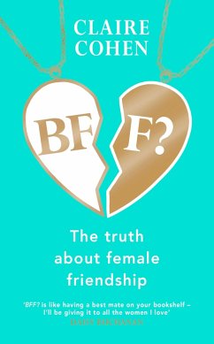 BFF?: The truth about female friendship - Cohen, Claire