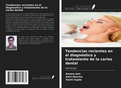 Tendencias recientes en el diagnóstico y tratamiento de la caries dental - Jain, Aseem; Sharma, Amil; Gupta, Swati