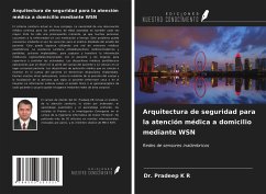 Arquitectura de seguridad para la atención médica a domicilio mediante WSN - K R, Pradeep