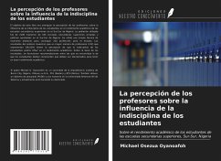 La percepción de los profesores sobre la influencia de la indisciplina de los estudiantes - Oyanoafoh, Michael Osezua