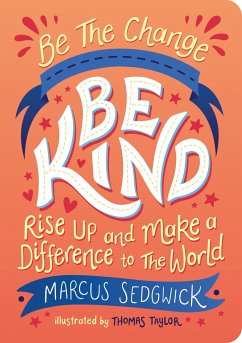 Be The Change - Be Kind - Sedgwick, Marcus; Taylor, Thomas