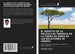 EL IMPACTO DE LA POLÍTICA DE TENENCIA DE LA TIERRA DE KENIA EN LAS RELACIONES DE GÉNERO - Chiuri, Wanjiku