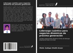 Liderazgo cuántico para negocios dinámicos de próxima generación - Shaikh Anwar, Mohd. Sadique