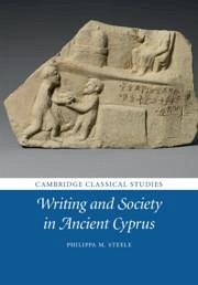 Writing and Society in Ancient Cyprus - Steele, Philippa M. (Magdalene College, Cambridge)