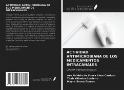 ACTIVIDAD ANTIMICROBIANA DE LOS MEDICAMENTOS INTRACANALES - de Sousa Lima Cardoso, Ana Valéria; Oliveira Cordeiro, Thais; Sousa Gomes, Mayra