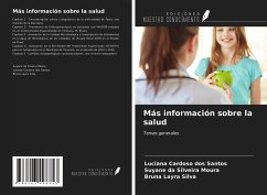 Más información sobre la salud - Cardoso Dos Santos, Luciana; Da Silveira Moura, Suyane; Layra Silva, Bruna