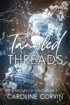 Tangled Threads (Tangled In Time, #1) (eBook, ePUB) - Corvin, Caroline