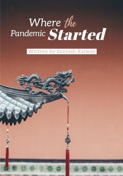 Where the Pandemic Started (eBook, ePUB) - Kalwar, Santosh