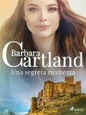 Una segreta ricchezza (La collezione eterna di Barbara Cartland 57) (eBook, ePUB)