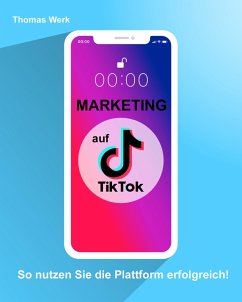 Marketing auf TIkTok (eBook, ePUB) - Werk, Thomas