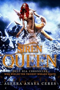 Siren Queen (Deep Sea Chronicles, #2) (eBook, ePUB) - Ceres, Aleera Anaya