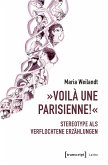 »Voilà une Parisienne!« - Stereotype als verflochtene Erzählungen (eBook, PDF)