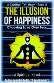 The Illusion of Happiness: Choosing Love Over Fear (