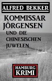 Kommissar Jörgensen und die chinesischen Juwelen: Hamburg Krimi (eBook, ePUB)