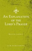 An Explanation of the Lord's Prayer (eBook, ePUB)