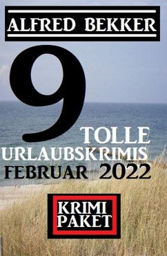 9 tolle Urlaubskrimis Februar 2022: Krimi Paket (eBook, ePUB) - Bekker, Alfred