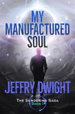My Manufactured Soul (The Sundering Saga, #1) (eBook, ePUB)