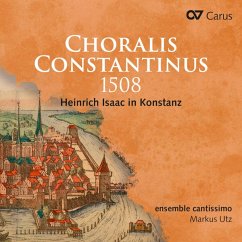 Choralis Constantinus 1508-Heinr.Isaac In Konst. - Utz/Ensemble Cantissimo/Concerto Dell'Ombra