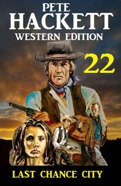 ¿Last Chance City: Pete Hackett Western Edition 22 (eBook, ePUB) - Hackett, Pete