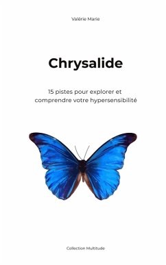 Cover Chrysalide, 15 pistes pour explorer et comprendre votre hypersensibilité (eBook, ePUB)
