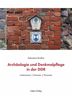 Archäologie und Denkmalpflege in der DDR - Brather, Sebastian
