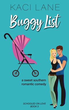 Buggy List: A Sweet Southern Romantic Comedy (Schooled On Love, #3) (eBook, ePUB) - Lane, Kaci