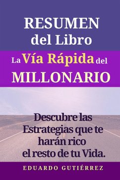 resumen del libro la vía rápida del millonario. (eBook, ePUB) - Gutiérrez, Eduardo