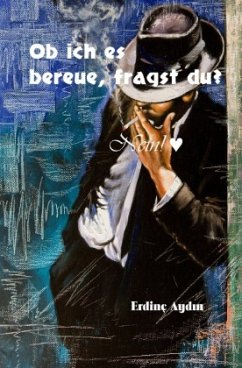 Ob ich es bereue, fragst du? - Aydin, Erdinç