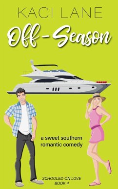 Off-Season: A Sweet Southern Romantic Comedy (Schooled On Love, #4) (eBook, ePUB) - Lane, Kaci