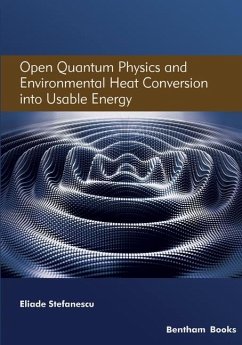 Open Quantum Physics and Environmental Heat Conversion into Usable Energy - Stefanescu, Eliade