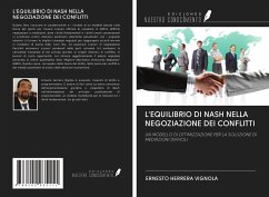 L'EQUILIBRIO DI NASH NELLA NEGOZIAZIONE DEI CONFLITTI - Herrera Vignola, Ernesto