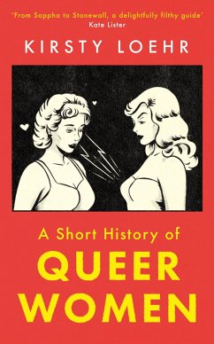 A Short History of Queer Women - Loehr, Kirsty