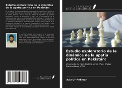 Estudio exploratorio de la dinámica de la apatía política en Pakistán: - Ur Rehman, Aziz