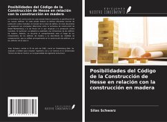 Posibilidades del Código de la Construcción de Hesse en relación con la construcción en madera - Schwarz, Silas