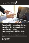 Predicción precisa de los precios de las acciones mediante redes neuronales LSTM y GRU