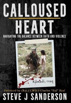 Calloused Heart: Navigating the Balance between Faith and Violence - Sanderson, Steve J.