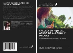 SALVE A SU HIJO DEL ABUSO DE ALCOHOL Y DROGAS - Samuel, Mumbere Kavono